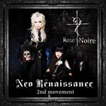 Rose Noire «Neo Renaissance -2nd movement-»