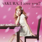 Nishino Kana «SAKURA, I love you?»