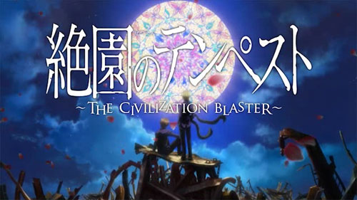 Zetsuen no Tempest: The Civilization Blaster